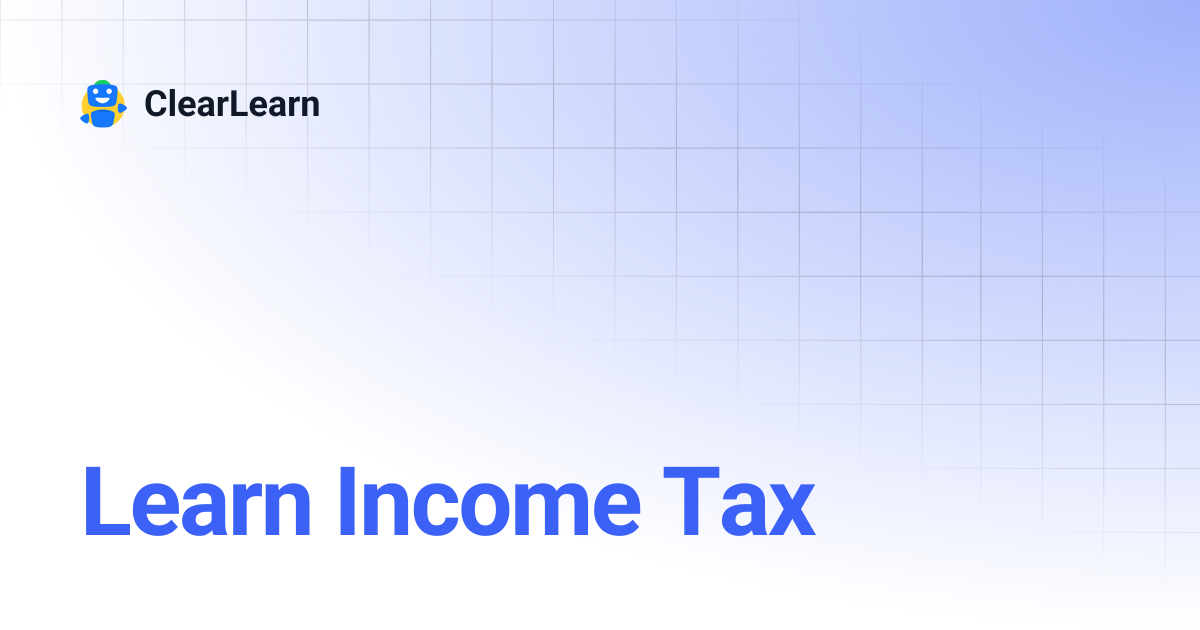 Learn Income Tax | ClearLearn