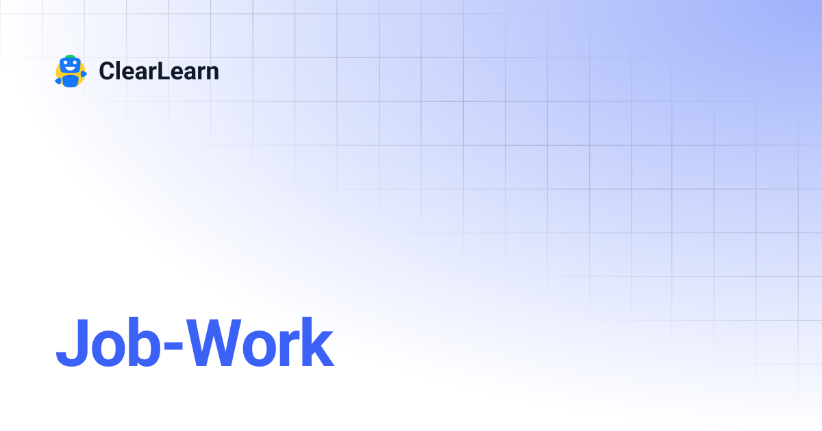 Job-Work | ClearLearn