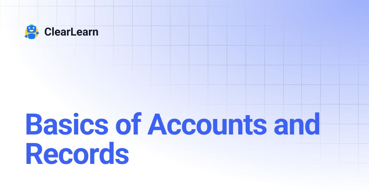 Basics of Accounts and Records | ClearLearn