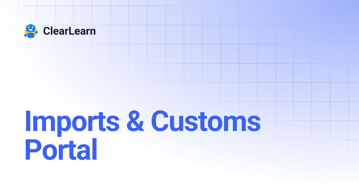 Imports & Customs Portal | ClearLearn