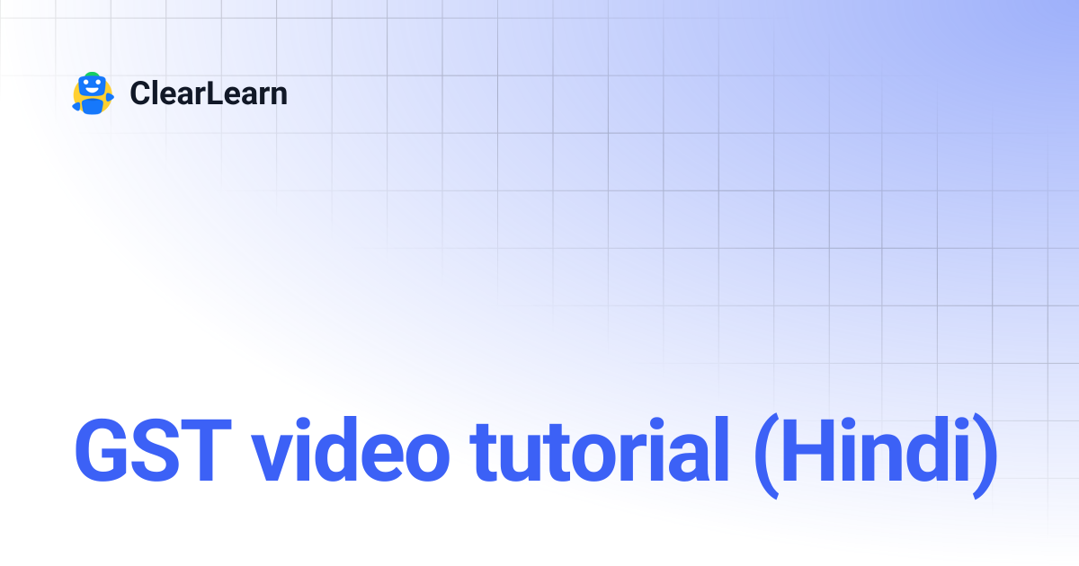 GST video tutorial (Hindi) | ClearLearn