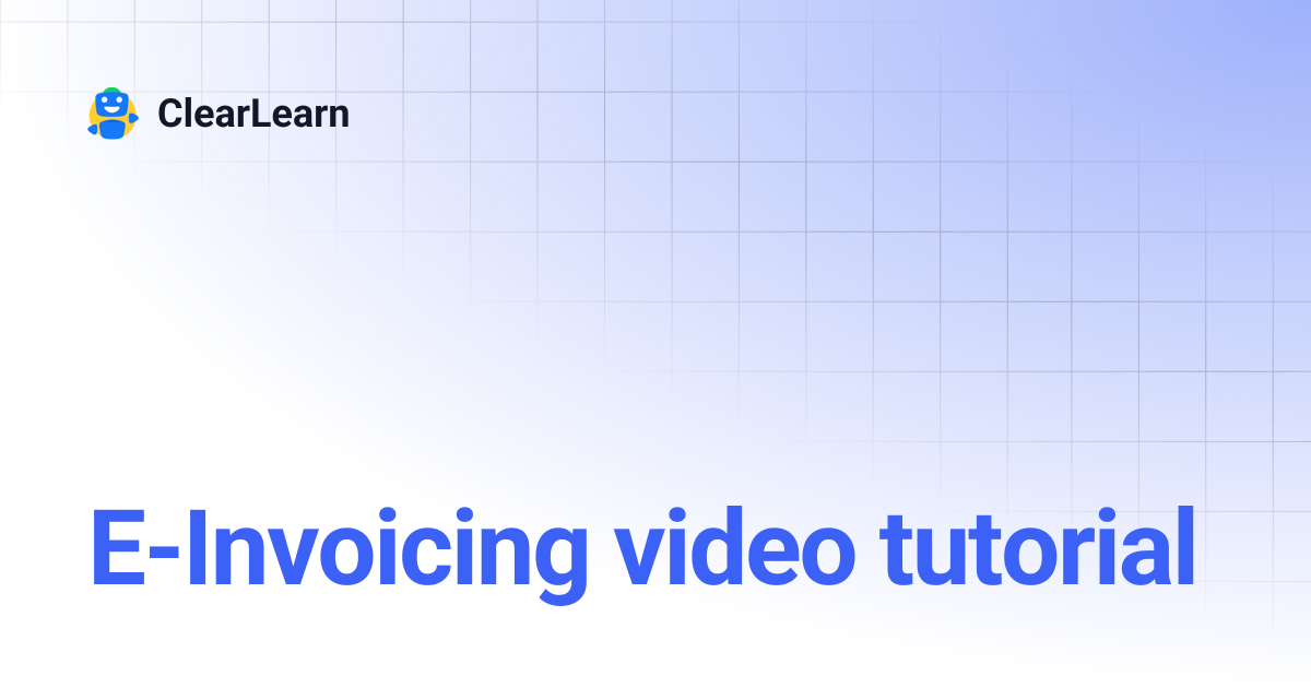 E-Invoicing video tutorial | ClearLearn