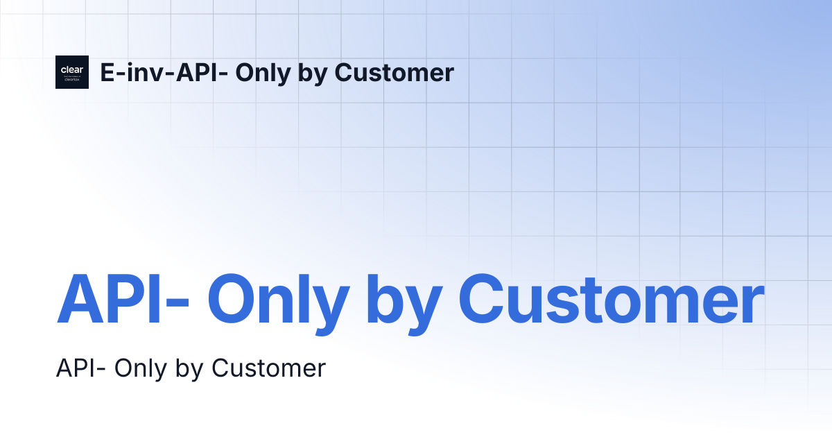 API- Only by Customer | E-inv-API- Only by Customer
