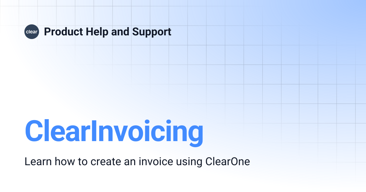 ClearInvoicing | Product Help and Support