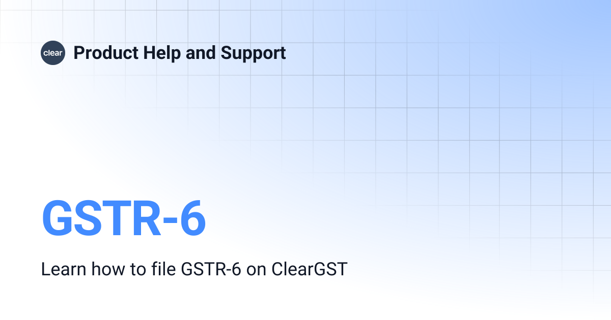 GSTR-6 | Product Help and Support