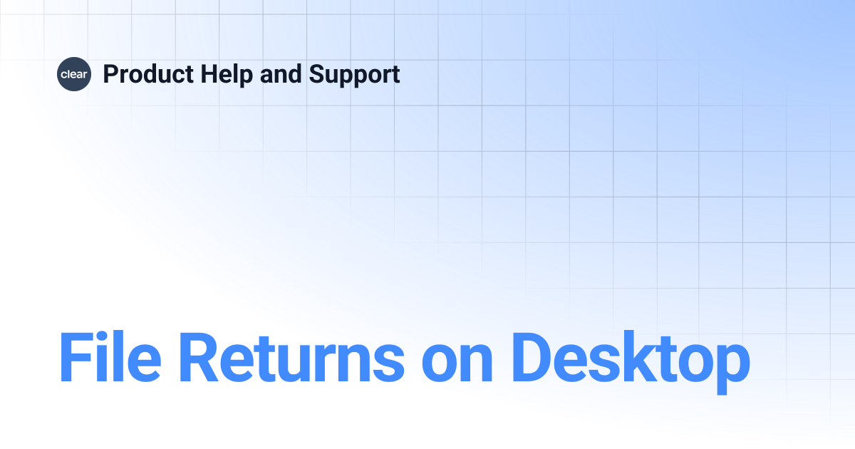 File Returns on Desktop | Product Help and Support