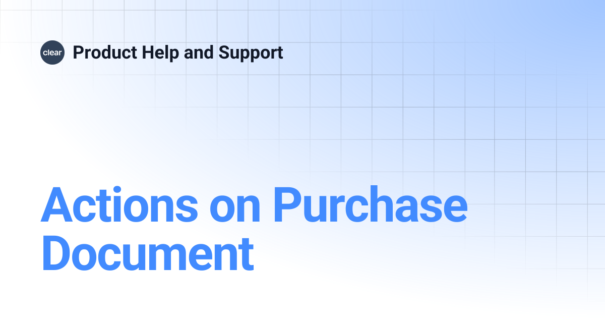 Actions on Purchase Document | Product Help and Support