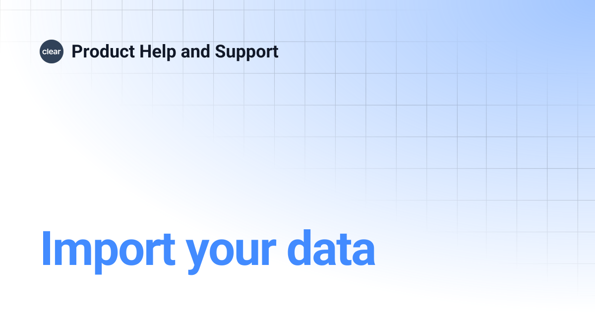 Import your data | Product Help and Support