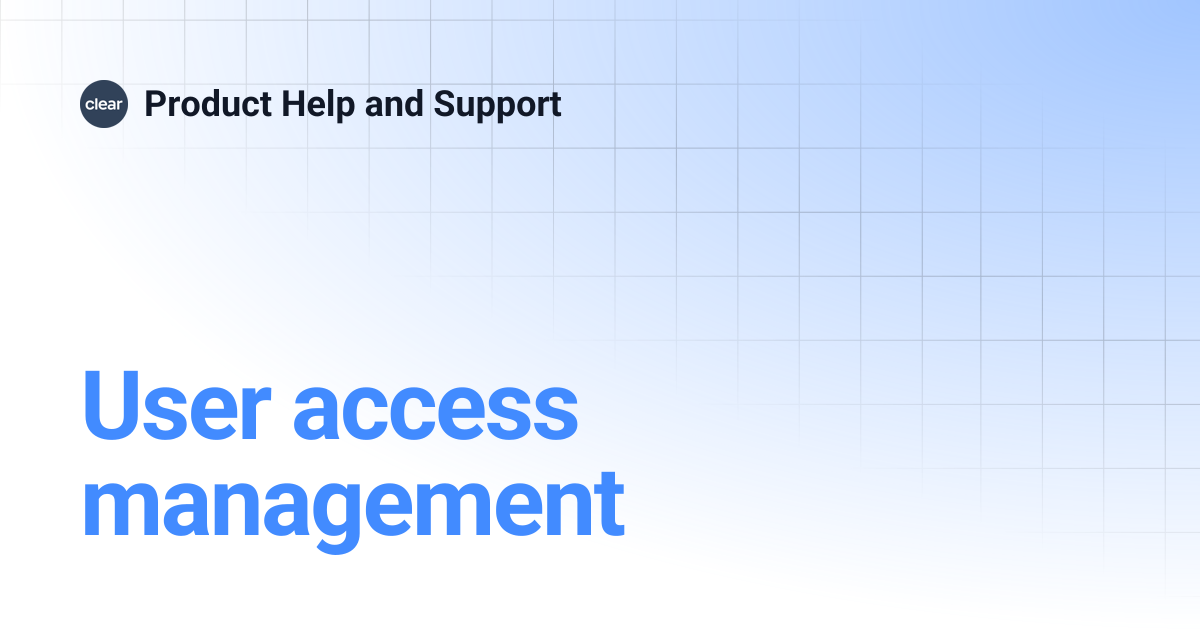 User access management | Product Help and Support