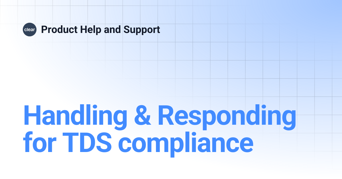 Handling & Responding for TDS compliance | Product Help and Support
