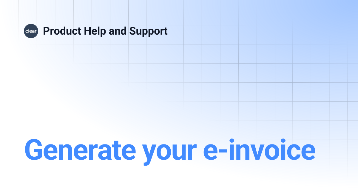 Generate your e-invoice | Product Help and Support